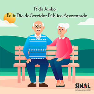 17 de junho: Feliz Dia do Servidor Público Aposentado