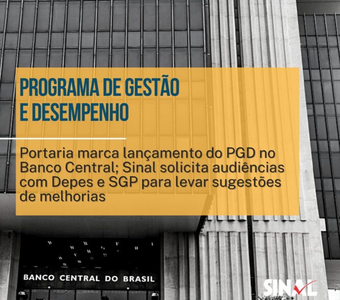 Portaria marca lançamento do Programa de Gestão no BC; Sinal solicita audiências com Depes e SGP