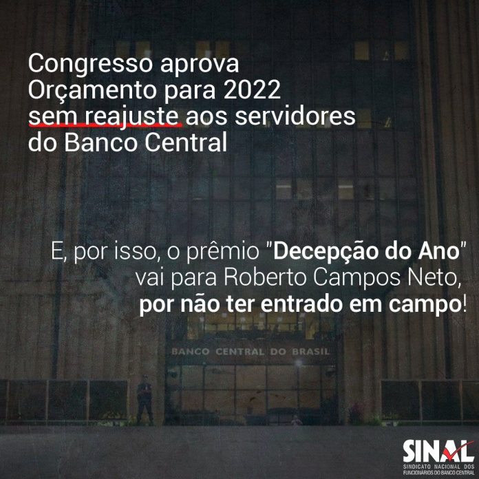 Congresso aprova Orçamento sem reajuste para servidores do BC; o descaso da Diretoria do BC foi preponderante para isso!