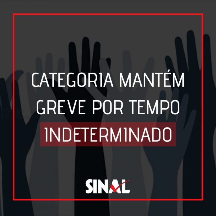 Categoria mantém greve por tempo indeterminado