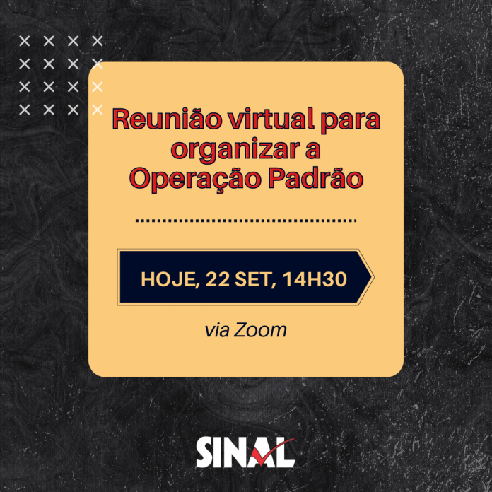 Reunião virtual, às 14h30, debaterá Operação Padrão com setores que ainda têm dificuldades