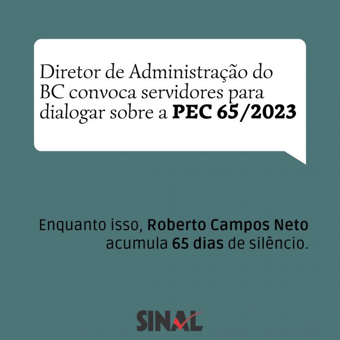 Valeu a cobrança; BC convoca servidores para falar sobre a PEC 65/2023