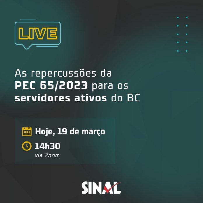 Repercussões da PEC 65/2023 para servidores ativos do BC serão temas de live às 14h30
