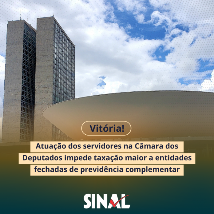 Atuação dos servidores impede taxação maior a entidades fechadas de previdência complementar