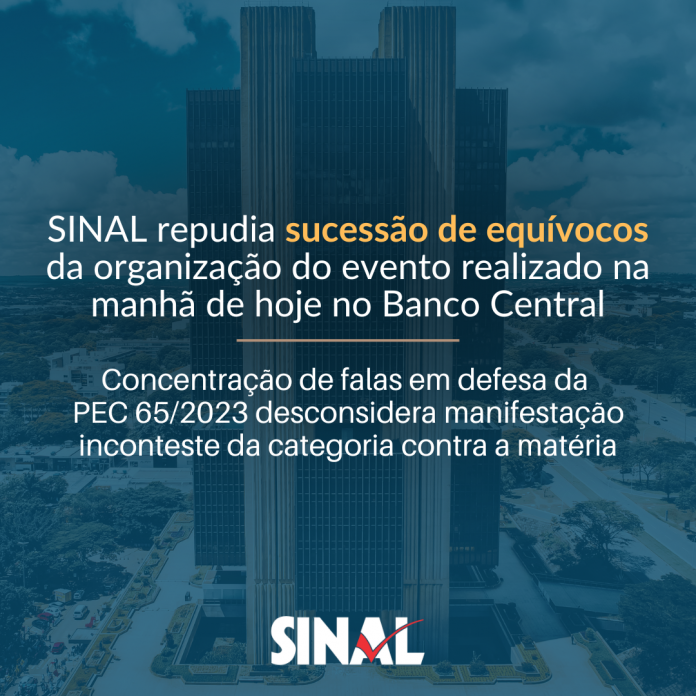 SINAL repudia organização do evento desta manhã no Banco Central